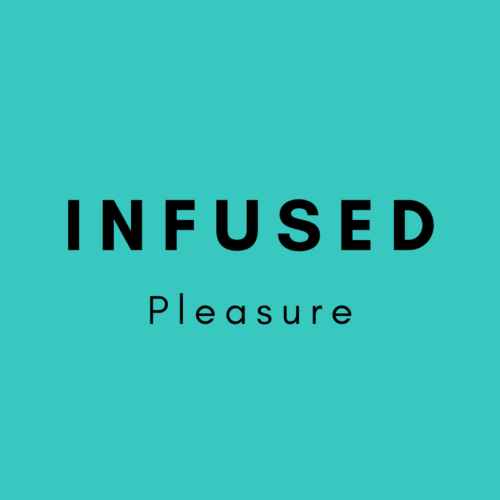 Infused Pleasure